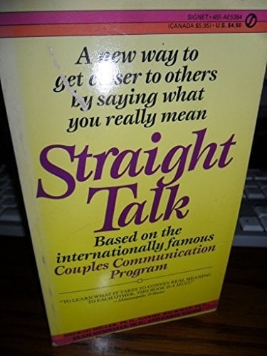 Straight Talk A New Way to Get Closer to Others by Saying What You Really Mean