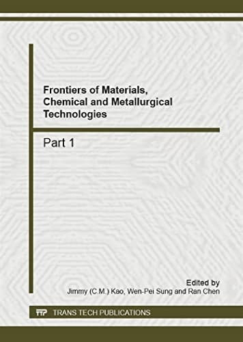 Frontiers of Materials, Chemical and Metallurgical Technologies Selected, Peer Reviewed Papers from the 2012 International Conference on Chemical Engineering, Metallurgical Engineering and Metallic Materials (CMMM 2012) October 12-13, 2012, KunMing, China