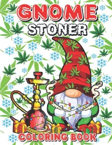 Gnome Stoner Coloring Book: Funny Weed Coloring Book For Adults: Gnomes Stoner Cartoon Coloring Book, Psychedelic Trippy Coloring book, Perfect Stoner Gift for Men and Women