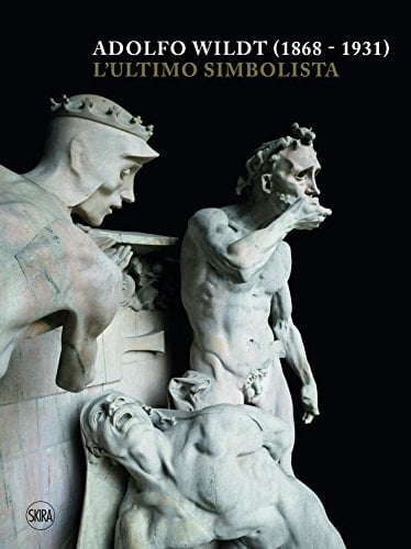 Adolfo Wildt (1868-1931). L'ultimo simbolista