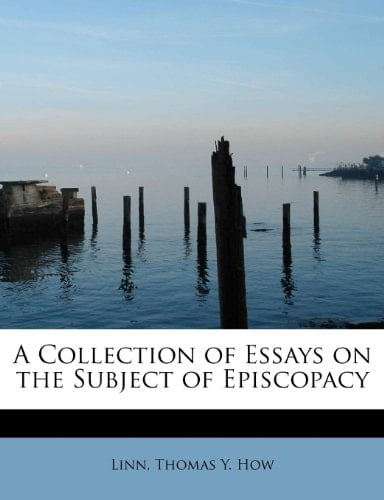 A Collection of Essays on the Subject of Episcopacy