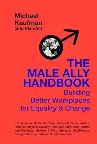 The Male Ally Handbook: Building Better Workplaces for Equality and Change