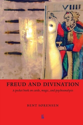 Freud and Divination A Pocket Book on Cards, Magic, and Psychoanalysis
