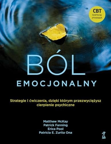 Ból emocjonalny strategie i ćwiczenia, dzięki którym poradzisz sobie z cierpieniem psychicznym
