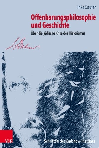 Offenbarungsphilosophie und Geschichte Über die jüdische Krise des Historismus