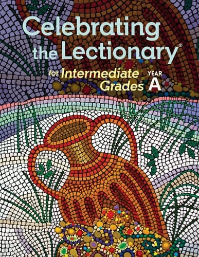 Celebrating the Lectionary® for Intermediate Grades, Year A Supplemental Lectionary-Based Catechesis