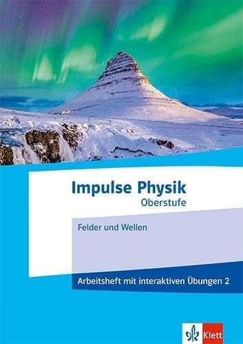 Impulse Physik Oberstufe Arbeitsheft mit interaktiven Übungen. Felder und Wellen / von Michael Rode