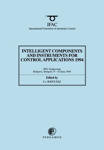 Intelligent Components and Instruments for Control Applications 1994 2nd IFAC Symposium, Budapest, Hungary, 8-10 June 1994
