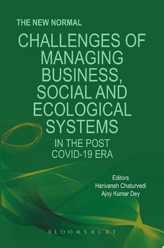 The New Normal Challenges of Managing Business, Social and Ecological Systems in the Post COVID 19 Era