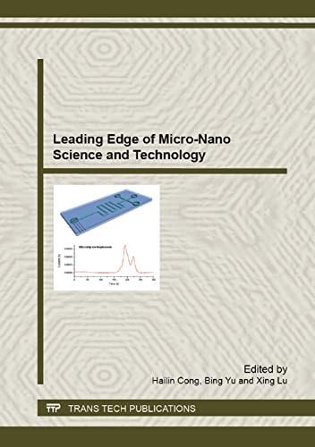 Leading Edge of Micro-nano Science and Technology Selected Peer Reviewed Papers from the 11th China International Nanoscience and Technology Symposium (CINST 2012), October 21-25, 2012, Kunming, China