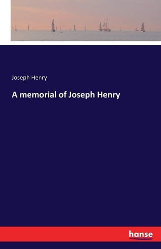 A Memorial of Joseph Henry