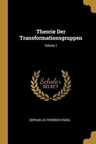 Theorie Der Transformationsgruppen; Volume 1