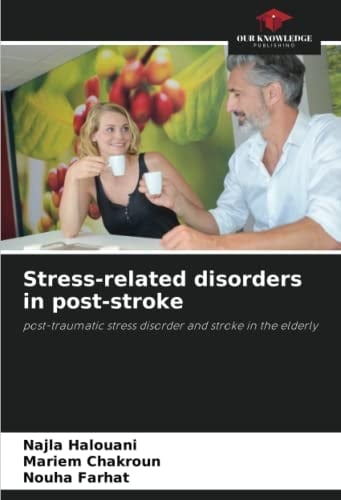 Stress-related disorders in post-stroke: post-traumatic stress disorder and stroke in the elderly
