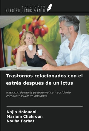 Trastornos relacionados con el estrés después de un ictus: trastorno de estrés postraumático y accidente cerebrovascular en ancianos (Spanish Edition)