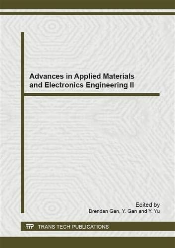 Advances in Applied Materials and Electronics Engineering II Selected, Peer Reviewed Papers from the 2nd International Conference on Applied Materials and Electronics Engineering (AMEE 2013), April 19-20, 2013, Hong Kong