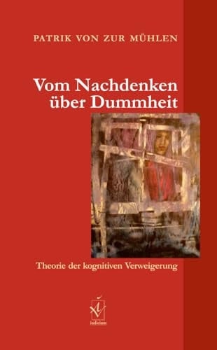 Vom Nachdenken über Dummheit Theorie der kognitiven Verweigerung