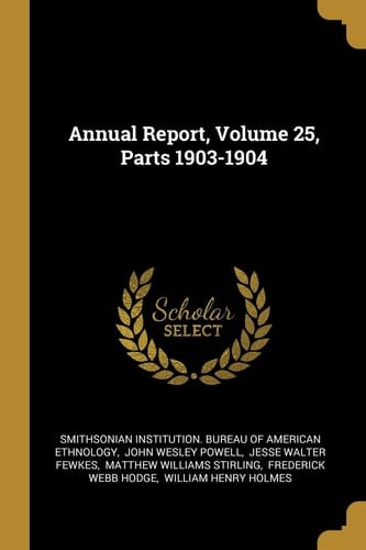 Annual Report, Volume 25, Parts 1903-1904
