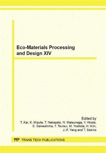 Eco-materials Processing and Design XIV Selected, Peer Reviewed Papers from the 14th International Symposium on Eco-materials Processing & Design (ISEPD), January 15-18, 2013, Kagoshima, Japan