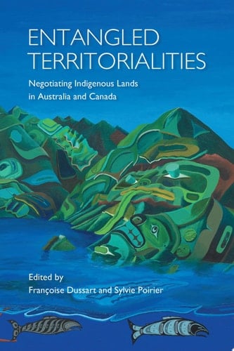 Entangled Territorialities Negotiating Indigenous Lands in australia and Canada