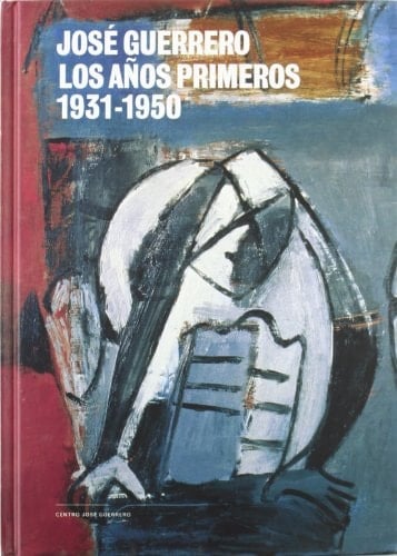 José Guerrero, Los años primeros (1931-1950)