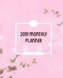 2019 Monthly Planner 12 Month January 2019 to December 2019 for to Do List Journal Notebook Planners and Academic Agenda Schedule Weekly Monthly Calendar Planner