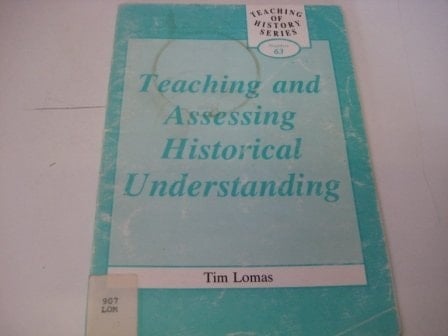 Teaching and Assessing Historical Understanding