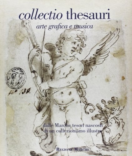 Collectio thesauri dalle Marche tesori nascosti di un collezionismo illustre