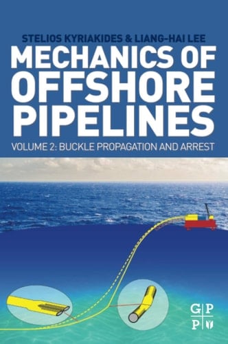 Mechanics of Offshore Pipelines, Volume 2 Buckle Propagation and Arrest
