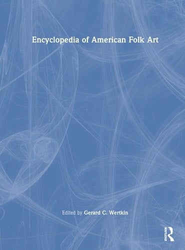 Encyclopedia of American Folk Art
