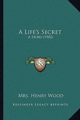 A Life's Secret: A Story (1902)