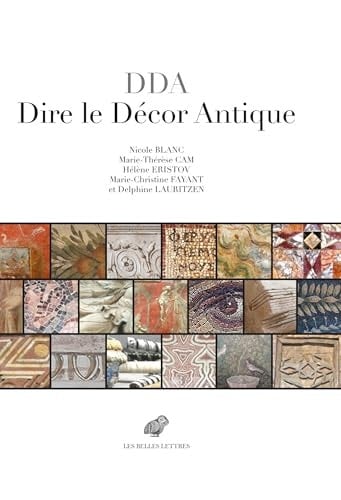 DDA dire le décor antique : textes grecs et latins au miroir des realia (IIIe s. av.-VIIIe s. ap. J.-C.)