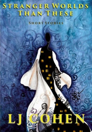 Stranger Worlds Than These Short Stories