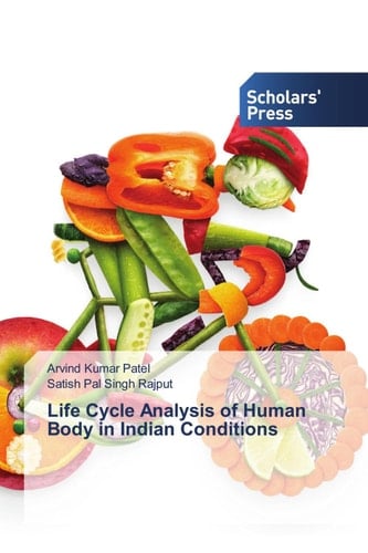 Life Cycle Analysis of Human Body in Indian Conditions