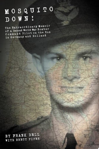 Mosquito Down! The Extraordinary Memoir of a Second World War Bomber Command Pilot on the Run in Germany and Holland.