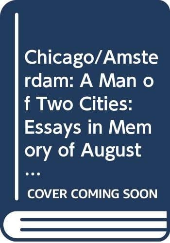 Chicago/Amsterdam, a man of two cities: Essays in memory of August J. Fry