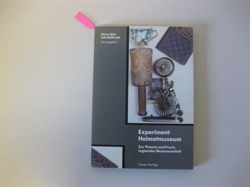 Experiment Heimatmuseum zur Theorie und Praxis regionaler Museumsarbeit : Dokumentation einer Tagung im Emil-Fischer-Heimatmuseum Neukölln, Museum für Stadtkultur und Regionalgeschichte, veranstaltet vom Bezirksamt Neukölln von Berlin, Abt. Volksbildung, Kunstamt, von der Hochschule der Künste Berlin und vom Museumspädagogischen Dienst Berlin, Berlin (West), 27. bis 29. Mai 1987