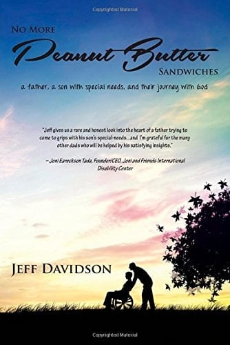 No More Peanut Butter Sandwiches A Father, a Son with Special Needs, and Their Journey with God