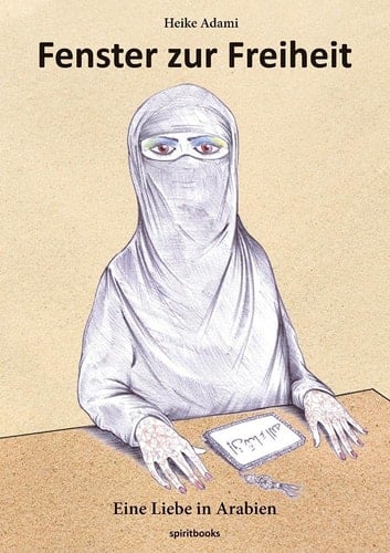 Fenster zur Freiheit Eine Liebe in Arabien