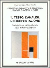 Il testo, l'analisi, l'interpretazione lezioni di teoria e critica letteraria