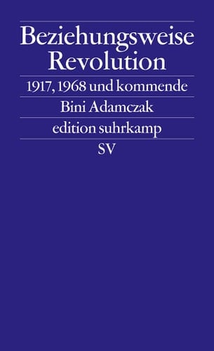 Beziehungsweise Revolution 1917, 1968 und kommende