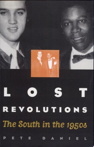 Lost Revolutions The South in the 1950s