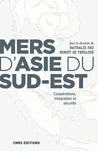 Mers d'Asie du Sud-Est coopérations, intégration et sécurité