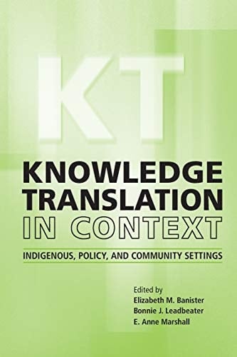 Knowledge Translation in Context Indigenous, Policy, and Community Settings