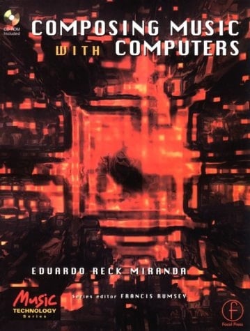 Composing Music with Computers (Music Technology Series)