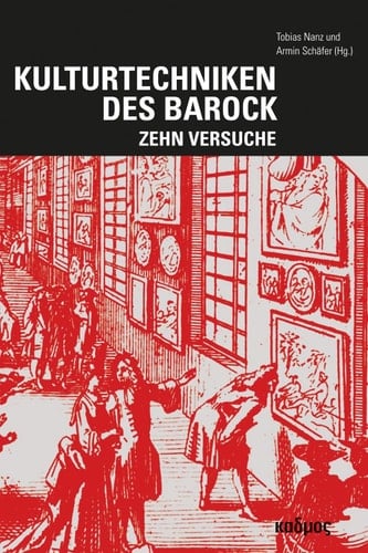 Kulturtechniken des Barock Zehn Versuche