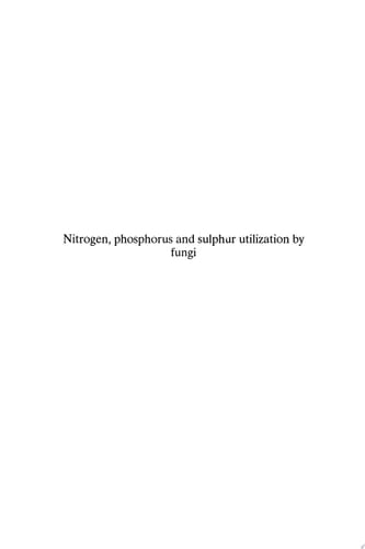 Nitrogen, Phosphorus and Sulphur Utilisation by Fungi Symposium of the British Mycological Society Held at The University of Birmingham, April 1988