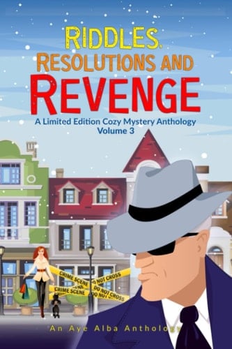 Revenge: A Limited Edition Cozy Mystery Anthology (Riddles, Resolutions and Revenge)