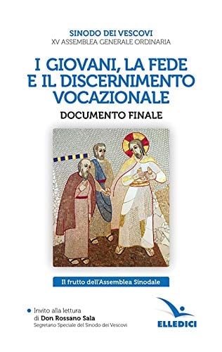I giovani, la fede e il discernimento vocazionale. Documento finale. Il frutto dell'Assemblea Sinodale