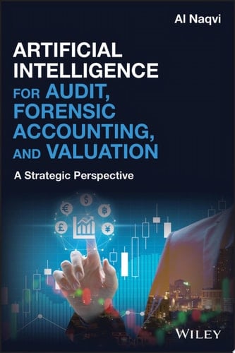 Artificial Intelligence for Audit, Forensic Accounting, and Valuation A Strategic Perspective