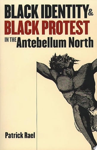 Black Identity and Black Protest in the Antebellum North